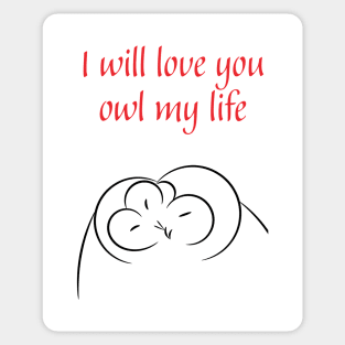 I will love you owl my life - cute & romantic relationship pun Sticker